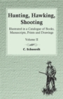 Hunting, Hawking, Shooting - Illustrated in a Catalogue of Books, Manuscripts, Prints and Drawings - Volume II - Book