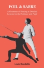 Foil and Sabre - A Grammar of Fencing in Detailed Lessons for the Professor and Pupil - Book