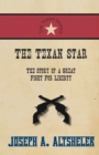 The Texan Star - The Story of a Great Fight for Liberty - Book