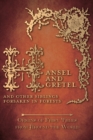 Hansel and Gretel - And Other Siblings Forsaken in Forests (Origins of Fairy Tales from Around the World) : Origins of Fairy Tales from Around the World - Book