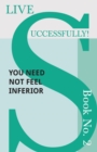 Live Successfully! Book No. 2 - You Need Not feel Inferior - Book