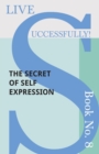 Live Successfully! Book No. 8 - The Secret of Self Expression - Book
