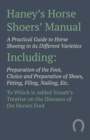 Haney's Horse Shoers' Manual - A Practical Guide to Horse Shoeing in its Different Varieties : Including Preparation of the Foot, Choice and Preparation of Shoes, Fitting, Filing, Nailing, Etc. To Whi - Book