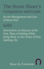 The Horse Shoer's Companion and Guide for the Management and Cure of Horse Feet with Instructions on Diseases of the Feet, Ways of Holding While being Shod, on the Choice of Feet, Stabling, Etc. - Book