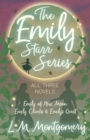 The Emily Starr Series; All Three Novels;Emily of New Moon, Emily Climbs and Emily's Quest - Book