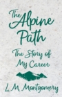 The Alpine Path - The Story of My Career - Book