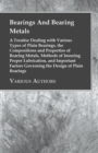 Bearings And Bearing Metals : A Treatise Dealing with Various Types of Plain Bearings, the Compositions and Properties of Bearing Metals, Methods of Insuring Proper Lubrication, and Important Factors - eBook