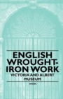 English Wrought-Iron Work - Victoria and Albert Museum - eBook
