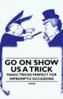 Go On Show Us a Trick - Magic Tricks Perfect for Impromptu Occasions - eBook