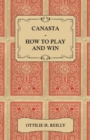 Canasta - How to Play and Win - Including the Official Rules and Pointers for Play - eBook