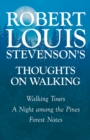 Robert Louis Stevenson's Thoughts on Walking - Walking Tours - A Night among the Pines - Forest Notes - eBook