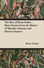 The Best of Bram Stoker - Short Stories From the Master of Macabre (Fantasy and Horror Classics) - eBook