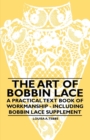 The Art of Bobbin Lace - A Practical Text Book of Workmanship - Including Bobbin Lace Supplement - eBook