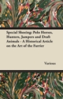 Special Shoeing: Polo Horses, Hunters, Jumpers and Draft Animals - A Historical Article on the Art of the Farrier - eBook