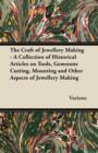 The Craft of Jewellery Making - A Collection of Historical Articles on Tools, Gemstone Cutting, Mounting and Other Aspects of Jewellery Making - eBook