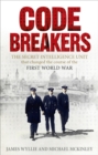 Codebreakers : The true story of the secret intelligence team that changed the course of the First World War - eBook