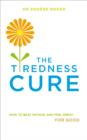 The Tiredness Cure : How to beat fatigue and feel great for good - eBook