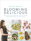 Blooming Delicious : Your Pregnancy Cookbook   from Conception to Birth and Beyond - eBook