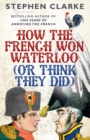 How the French Won Waterloo - or Think They Did - eBook