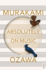 Absolutely on Music : Conversations with Seiji Ozawa - eBook