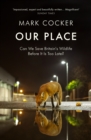 Our Place : Can We Save Britain s Wildlife Before It Is Too Late? - eBook