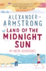 Land of the Midnight Sun : My Arctic Adventures - eBook