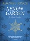 A Snow Garden and Other Stories : From the bestselling author of The Unlikely Pilgrimage of Harold Fry - eBook
