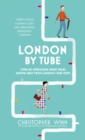 London By Tube : Over 80 intriguing short walks minutes away from London's tube stops - eBook