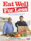 Eat Well for Less : 80 recipes for cost-effective and healthy family meals - eBook