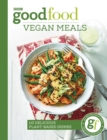 Good Food: Vegan Meals : 110 delicious plant-based dishes - eBook