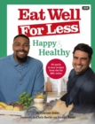 Eat Well for Less: Happy & Healthy : 80 quick & easy recipes from the hit BBC series - eBook