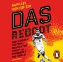 Das Reboot : How German Football Reinvented Itself and Conquered the World - eAudiobook
