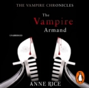 The Vampire Armand : The Vampire Chronicles 6 - eAudiobook