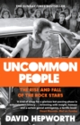 Uncommon People : The Rise and Fall of the Rock Stars 1955-1994 - eBook