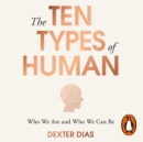 The Ten Types of Human : A New Understanding of Who We Are, and Who We Can Be - eAudiobook