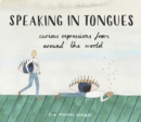 Speaking in Tongues : Curious Expressions from Around the World - eBook