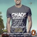 Chaos Monkeys : Inside the Silicon Valley money machine - eAudiobook