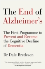 The End of Alzheimer’s : The First Programme to Prevent and Reverse the Cognitive Decline of Dementia - eBook