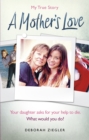 A Mother’s Love : Your daughter asks for your help to die. What would you do? - eBook