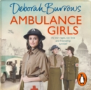 Ambulance Girls : A gritty wartime saga set in the London Blitz - eAudiobook