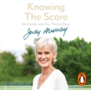 Knowing the Score : My Family and Our Tennis Story - eAudiobook