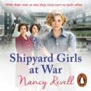 Shipyard Girls at War : Shipyard Girls 2 - eAudiobook