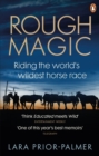 Rough Magic : Riding the world’s wildest horse race. A Richard and Judy Book Club pick - eBook
