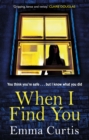 When I Find You : A gripping thriller that will keep you guessing to the final shocking twist - eBook