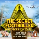 The Secret Footballer: What Goes on Tour - eAudiobook