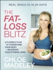The Fat-loss Blitz : Flexible Diet and Exercise Plans to Transform Your Body   Whatever Your Fitness Level - eBook