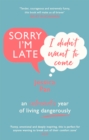 Sorry I'm Late, I Didn't Want to Come : An Introvert s Year of Living Dangerously - eBook