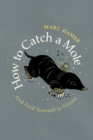 How to Catch a Mole : And Find Yourself in Nature - eBook