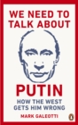 We Need to Talk About Putin : How the West gets him wrong - eBook