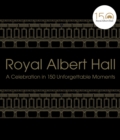 Royal Albert Hall : A celebration in 150 unforgettable moments - eBook